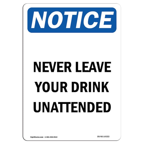OSHA Sign, Never Leave Your Drink Unattended, 24in X 18in Rigid Plastic, 18" W, 24" L, Portrait